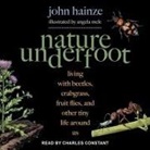 John Hainze, Charles Constant - Nature Underfoot: Living with Beetles, Crabgrass, Fruit Flies, and Other Tiny Life Around Us (Audio book)