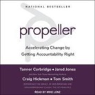 Tanner Corbridge, Craig Hickman, Jared Jones - Propeller: Accelerating Change by Getting Accountability Right (Audio book)