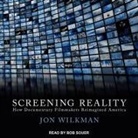 Jon Wilkman, Bob Souer - Screening Reality Lib/E: How Documentary Filmmakers Reimagined America (Audio book)