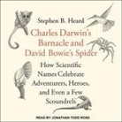 Stephen B. Heard, Jonathan Todd Ross - Charles Darwin's Barnacle and David Bowie's Spider: How Scientific Names Celebrate Adventurers, Heroes, and Even a Few Scoundrels (Hörbuch)