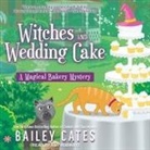 Bailey Cates, Amy Rubinate - Witches and Wedding Cake Lib/E (Audiolibro)