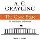 A. C. Grayling, Julian Elfer - The Good State Lib/E: On the Principles of Democracy (Audio book)