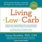 Jonny Bowden, Will Cole, Adam Verner - Living Low Carb Lib/E: Revised & Updated Edition: The Complete Guide to Choosing the Right Weight Loss Plan for You (Hörbuch)