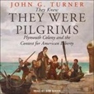John G. Turner, Bob Souer - They Knew They Were Pilgrims Lib/E: Plymouth Colony and the Contest for American Liberty (Audio book)