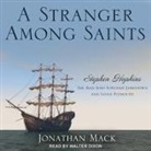 Jonathan Mack, Walter Dixon - A Stranger Among Saints Lib/E: Stephen Hopkins, the Man Who Survived Jamestown and Saved Plymouth (Audio book)