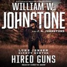 J. A. Johnstone, William W. Johnstone, Corey M. Snow - Hired Guns Lib/E (Audio book)