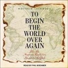 Matthew Lockwood, Paul Boehmer - To Begin the World Over Again Lib/E: How the American Revolution Devastated the Globe (Audio book)