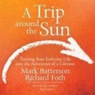 Mark Batterson, Richard Foth, Mark Batterson - Trip Around the Sun Lib/E: Turning Your Everyday Life Into the Adventure of a Lifetime (Audio book)