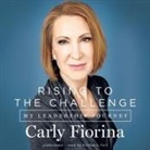 Carly Fiorina, Kimberly Farr - Rising to the Challenge Lib/E: My Leadership Journey (Audio book)
