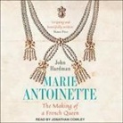 John Hardman, Jonathan Cowley - Marie-Antoinette: The Making of a French Queen (Audio book)