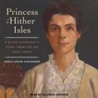 Adele Logan Alexander, Allyson Johnson - Princess of the Hither Isles: A Black Suffragist's Story from the Jim Crow South (Audio book)