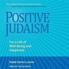 Rabbi Darren Levine, Darren Levine - Positive Judaism: For a Life of Well-Being and Happiness (Audio book)