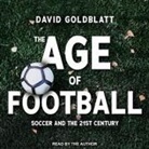 David Goldblatt, David Goldblatt - The Age of Football Lib/E: Soccer and the 21st Century (Audiolibro)