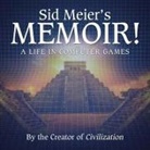 Sid Meier - Sid Meier's Memoir!: A Life in Computer Games (Audio book)