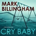 Mark Billingham, Mark Billingham - Cry Baby Lib/E: A Tom Thorne Novel (Audio book)