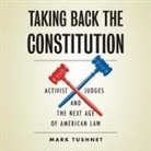 Mark Tushnet - Taking Back the Constitution: Activist Judges and the Next Age of American Law (Audio book)