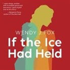 Wendy Fox, Sarah Mollo-Christensen - If the Ice Had Held (Audio book)