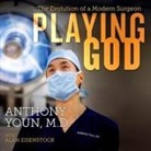 Anthony Youn, Kyle Tait - Playing God: The Evolution of a Modern Surgeon (Audio book)