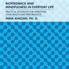 Inna Khazan, Suzie Althens - Biofeedback and Mindfulness in Everyday Life Lib/E: Practical Solutions for Improving Your Health and Performance (Audio book)