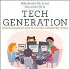 Mike Brooks, Jon Lasser, Steven Jay Cohen - Tech Generation: Raising Balanced Kids in a Hyper-Connected World (Audio book)