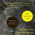 Jedediah Purdy, Timothy Andrés Pabon - This Land Is Our Land: The Struggle for a New Commonwealth (Audio book)