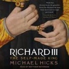 Michael Hicks, Matthew Waterson - Richard III Lib/E: The Self-Made King (Audio book)