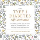 Anne Peters, Jamie Wood, Laural Merlington - The Type 1 Diabetes Self-Care Manual Lib/E: A Complete Guide to Type 1 Diabetes Across the Lifespan for People with Diabetes, Parents, and Caregivers (Hörbuch)