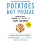 Kathleen Desmaisons, Coleen Marlo - Potatoes Not Prozac Lib/E: Revised and Updated: Simple Solutions for Sugar Addiction (Audio book)