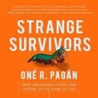 Oné R. Pagán, Eric Martin - Strange Survivors Lib/E: How Organisms Attack and Defend in the Game of Life (Audiolibro)