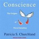 Patricia S. Churchland, Suzie Althens - Conscience Lib/E: The Origins of Moral Intuition (Audio book)