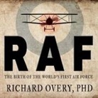 Richard Overy, Steven Crossley - RAF Lib/E: The Birth of the World's First Air Force (Audiolibro)