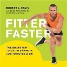 Robert J. Davis, Brad Kolowich, Roger Wayne - Fitter Faster Lib/E: The Smart Way to Get in Shape in Just Minutes a Day (Audio book)