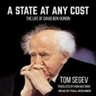 Tom Segev, Paul Boehmer - A State at Any Cost Lib/E: The Life of David Ben-Gurion (Audio book)