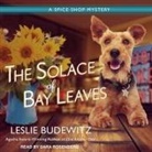 Leslie Budewitz, Dara Rosenberg - The Solace of Bay Leaves (Audio book)