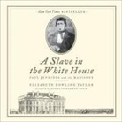 Elizabeth Dowling Taylor - A Slave in the White House: Paul Jennings and the Madisons (Audio book)