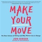 Jon Birger, Michael Butler Murray - Make Your Move: The New Science of Dating and Why Women Are in Charge (Audio book)