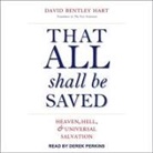 David Bentley Hart, Derek Perkins - That All Shall Be Saved: Heaven, Hell, and Universal Salvation (Audio book)