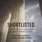 Renee Knake Jefferson, Hannah Brenner Johnson, Kitty Hendrix - Shortlisted: Women in the Shadows of the Supreme Court (Audio book)