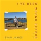 Evan James, Charlie Thurston - I've Been Wrong Before: Essays (Audio book)