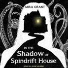Mira Grant, Jesse Vilinsky - In the Shadow of Spindrift House (Audio book)