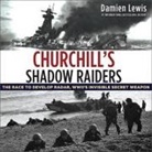 Damien Lewis, Nigel Carrington - Churchill's Shadow Raiders: The Race to Develop Radar, World War II's Invisible Secret Weapon (Audio book)