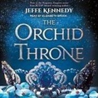 Jeffe Kennedy, Elizabeth Brook, Sarah Zimmerman - The Orchid Throne Lib/E (Audio book)