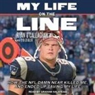 Ryan O'Callaghan, Cyd Zeigler, Graham Halstead - My Life on the Line: How the NFL Damn Near Killed Me, and Ended Up Saving My Life (Audio book)