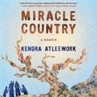 Kendra Atleework, Cassandra Campbell - Miracle Country: A Memoir (Audio book)
