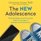 Christine Carter, Christine Carter - The New Adolescence: Raising Happy and Successful Teens in an Age of Anxiety and Distraction (Audio book)