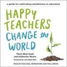 Thich Nhat Hanh - Happy Teachers Change the World Lib/E: A Guide for Cultivating Mindfulness in Education (Audiolibro)