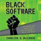 Charlton D. McIlwain, Leon Nixon - Black Software: The Internet & Racial Justice, from the Afronet to Black Lives Matter (Hörbuch)