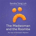 Sandra Tsing Loh, Sandra Tsing Loh - The Madwoman and the Roomba: My Year of Domestic Mayhem (Audio book)