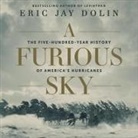 Eric Jay Dolin, Bob Souer - A Furious Sky Lib/E: The Five-Hundred-Year History of America's Hurricanes (Audio book)