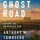 Anthony M. Townsend, Peter Lerman - Ghost Road Lib/E: Beyond the Driverless Car (Audio book)